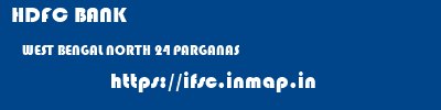 HDFC BANK  WEST BENGAL NORTH 24 PARGANAS    ifsc code